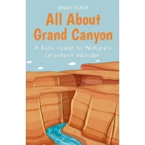 Educational Books for Kids All About Grand Canyon: A Kid's Guide to Nature's Greatest Wonder, Book 19, (Paperback)