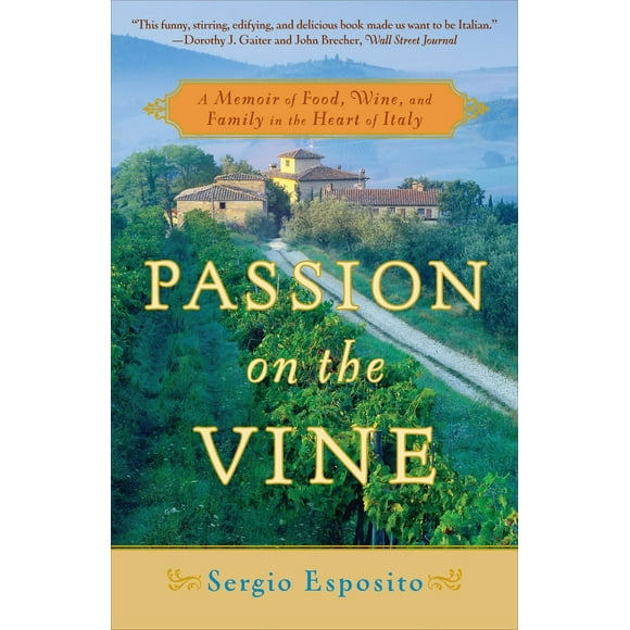 Pre-Owned Passion on the Vine: A Memoir of Food, Wine, and Family in the Heart of Italy (Paperback) 0767926080 9780767926089