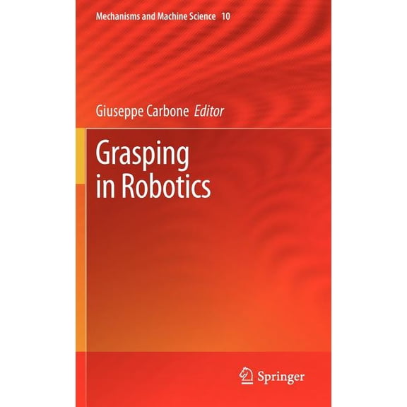 Mechanisms and Machine Science Grasping in Robotics, Book 10, (Hardcover)