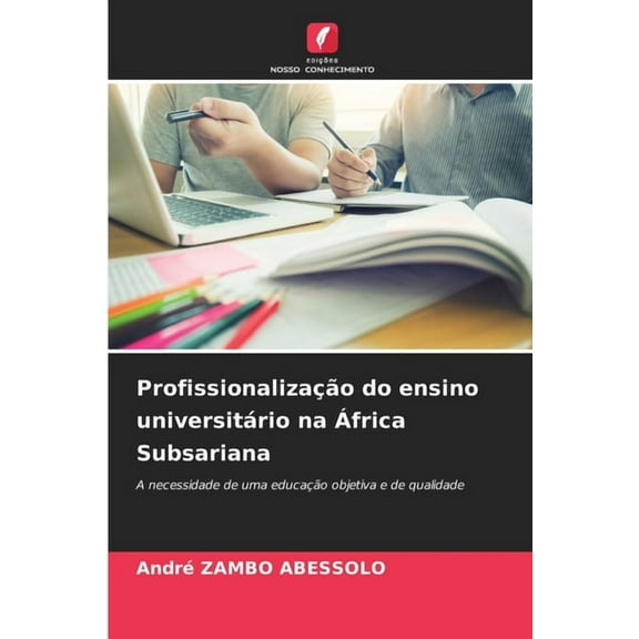ProfissionalizaÃ§Ã£o do ensino universitÃ¡rio na Ãfrica Subsariana, (Paperback)
