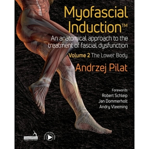 Pre-Owned Myofascial InductionTM Volume 2: The Lower Body: An Anatomical Approach to the Treatment of Fascial (Hardcover) by Andrzej Pilat
