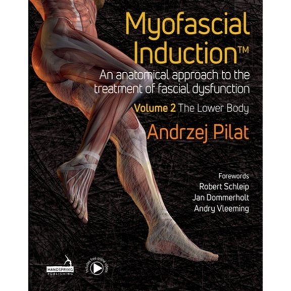 Pre-Owned Myofascial InductionTM Volume 2: The Lower Body: An Anatomical Approach to the Treatment of Fascial (Hardcover) by Andrzej Pilat