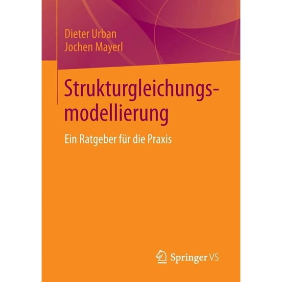 Strukturgleichungsmodellierung: Ein Ratgeber Für Die PRAXIS, (Paperback)