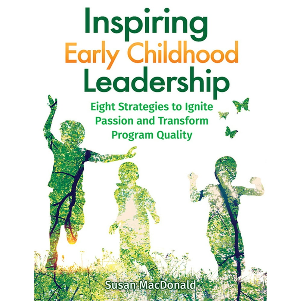 Inspiring Early Childhood Leadership Eight Strategies to Ignite