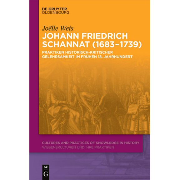 Cultures and Practices of Knowledge in H Johann Friedrich Schannat (1683-1739), Book 8, (Hardcover)