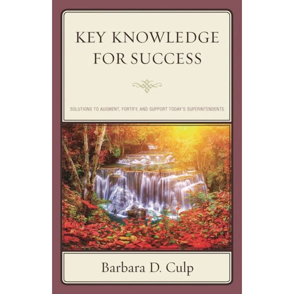Words of Wisdom Key Knowledge for Success: Solutions to Augment, Fortify, and Support Today's Superintendents, (Paperback)