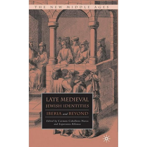 New Middle Ages Late Medieval Jewish Identities: Iberia and Beyond, (Hardcover)