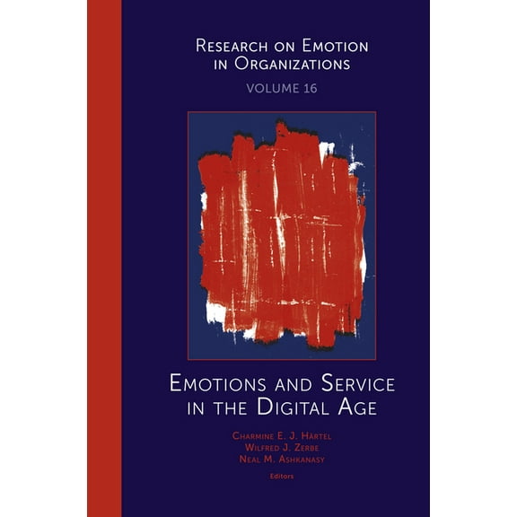 Research on Emotion in Organizations Emotions and Service in the Digital Age, Book 16, (Hardcover)