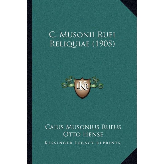 C. Musonii Rufi Reliquiae (1905) (Paperback)