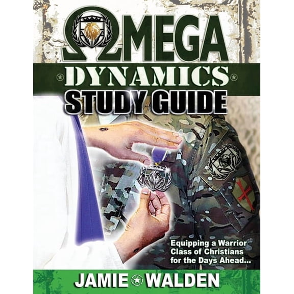 Omega Dynamics: Study Guide: Equipping a Warrior Class of Christians for the Days Ahead, (Paperback)