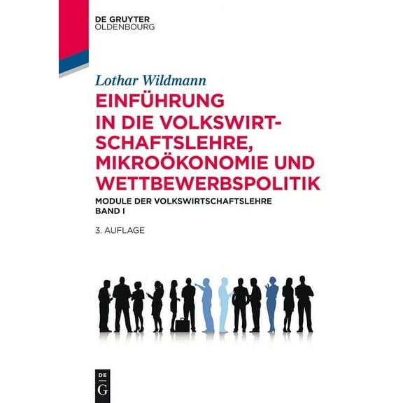 de Gruyter Studium EinfÃ¼hrung in die Volkswirtschaftslehre, MikroÃ¶konomie und Wettbewerbspolitik, (Paperback)
