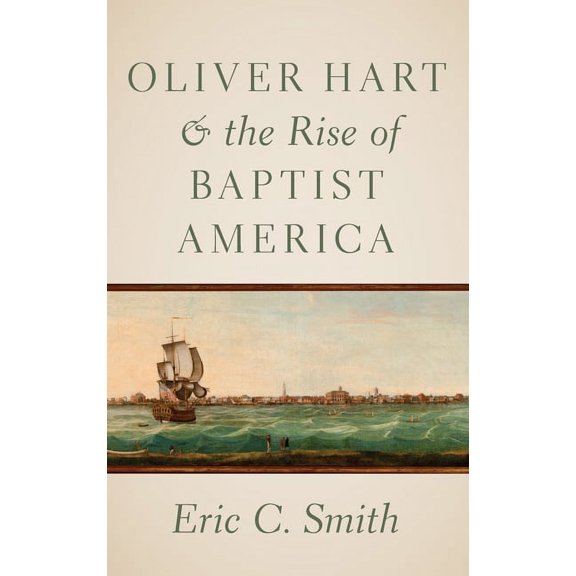 Oliver Hart and the Rise of Baptist America, (Hardcover)