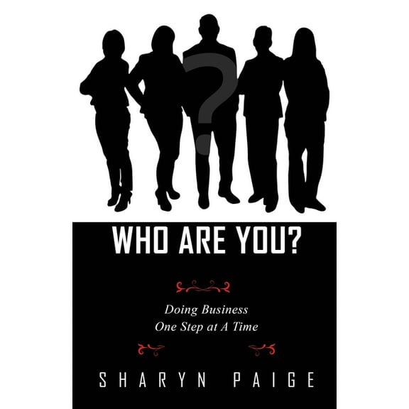 Who Are You? Doing Business One Step at A Time, (Paperback)