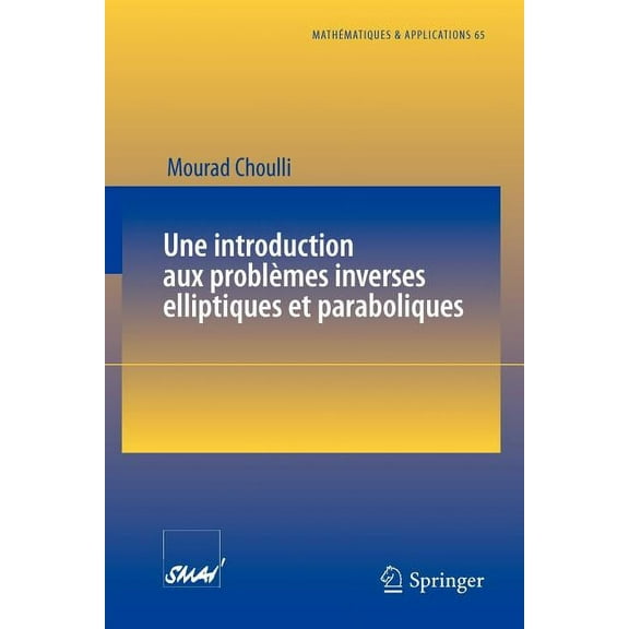 Mathématiques Et Applications Une Introduction Aux Problèmes Inverses Elliptiques Et Paraboliques, Book 65, (Paperback)