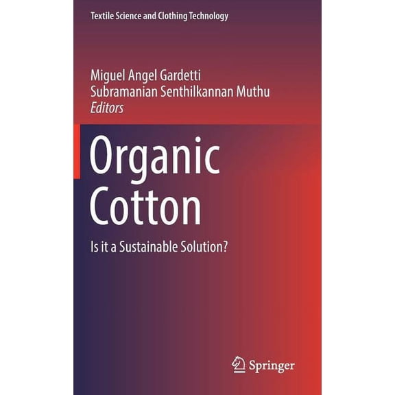 Textile Science and Clothing Technology Organic Cotton: Is It a Sustainable Solution?, (Hardcover)