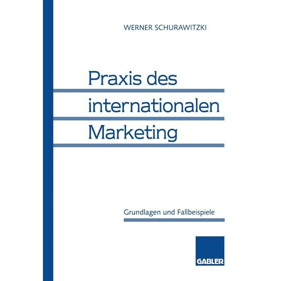 PRAXIS Des Internationalen Marketing: Grundlagen Und Fallbeispiele, (Paperback)