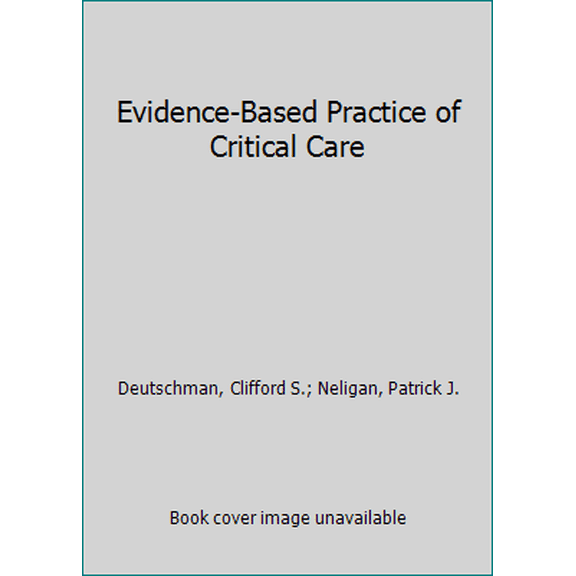 Pre-Owned Evidence-Based Practice of Critical Care (Paperback) 0323299954 9780323299954