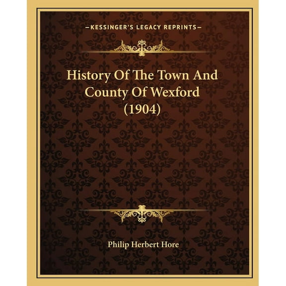 History Of The Town And County Of Wexford (1904) (Paperback)