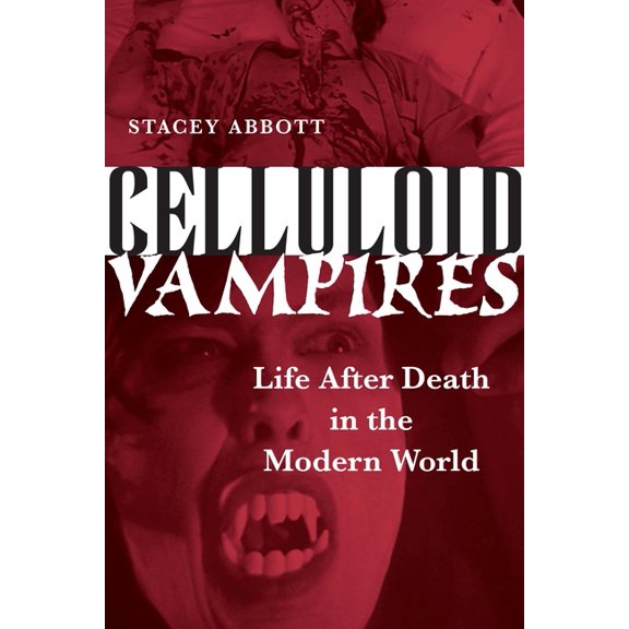 Celluloid Vampires: Life After Death in the Modern World, (Paperback)