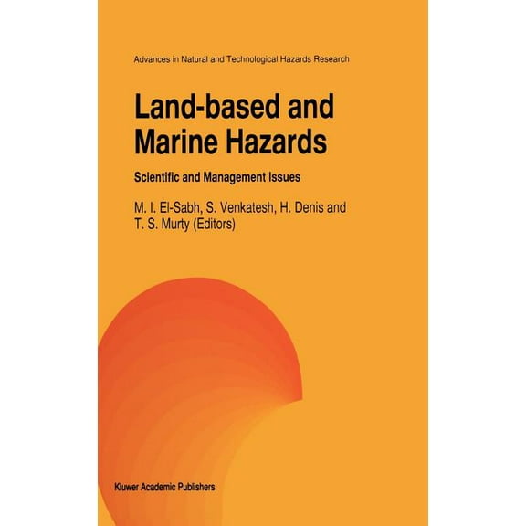 Advances in Natural and Technological Ha Land-Based and Marine Hazards: Scientific and Management Issues, Book 7, (Hardcover)