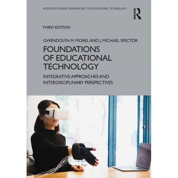 Interdisciplinary Approaches to Educatio Foundations of Educational Technology: Integrative Approaches and Interdisciplinary Perspectives, (Paperback)