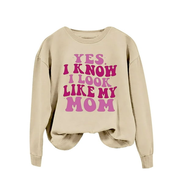 DondPO Womens Sweatshirt Yes I Know I Look Like My Mom Sweatshirts Women's Funny Letter Printed Shirts Fashion Long Sleeve Pullover Tops Womens Hoodies Womens Fall Jackets Brown S Clearance！