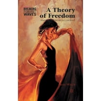 Breaking Feminist Waves A Theory of Freedom: Feminism and the Social Contract, (Paperback)