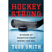 Hockey Strong: Stories of Sacrifice From Inside the NHL