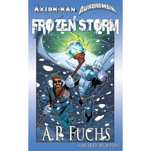 The Axiom-Man Saga Axiom-man/Auroraman: Frozen Storm (A Superhero Novel), (Paperback)