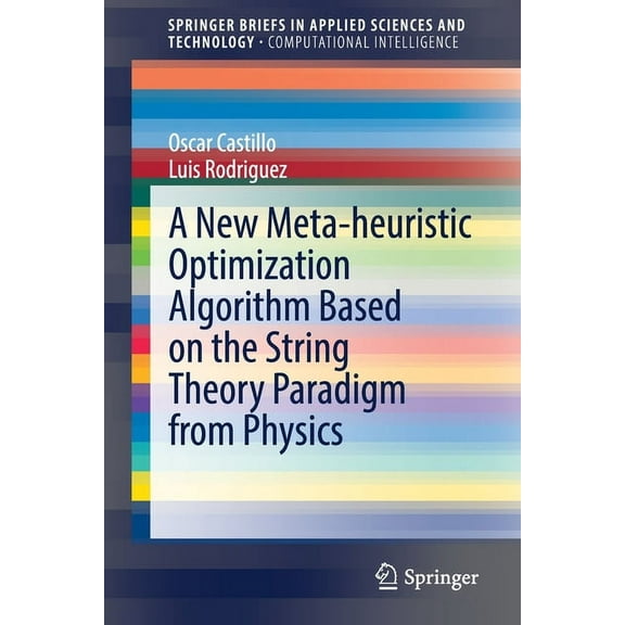 A New Meta-Heuristic Optimization Algorithm Based on the String Theory Paradigm from Physics, (Paperback)