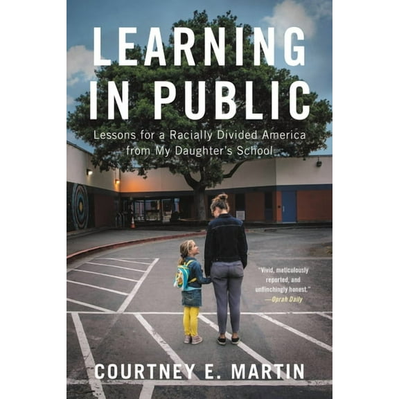 Learning in Public: Lessons for a Racially Divided America from My Daughter's School, (Paperback)