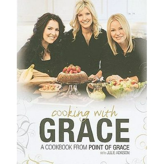 Pre-Owned Cooking with Grace: A Cookbook from Point of Grace (Hardcover) 1933876077 9781933876078