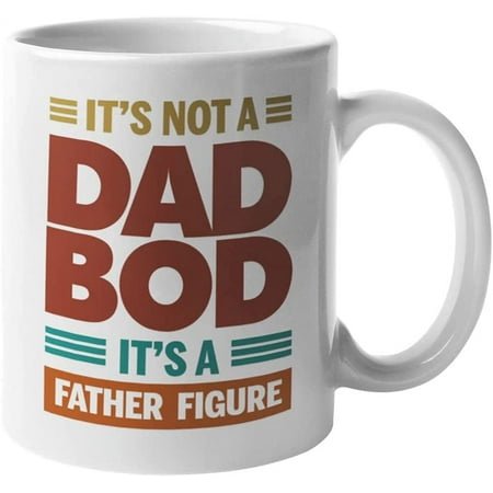 

It s Not a Dad Bod It s a Father Figure Funny Pun Jokes Coffee & Tea Mug (11oz)