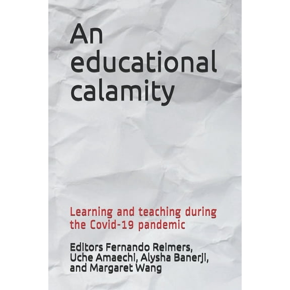 An educational calamity: Learning and teaching during the Covid-19 pandemic, (Paperback)