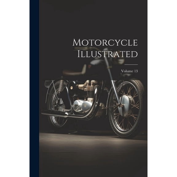 Motorcycle Illustrated; Volume 13 (Paperback)