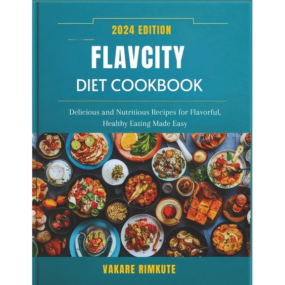 Keto Delight Cuisine Flavcity Diet Cookbook 2024: Delicious and Nutritious Recipes for Flavorful, Healthy Eating Made Easy, Book 4, (Paperback)