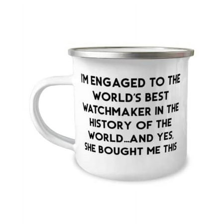 New Fiance, I'm Engaged to the World's Best Watchmaker in the History of the World.and, Valentine's Day 12oz Camper Mug For Fiance