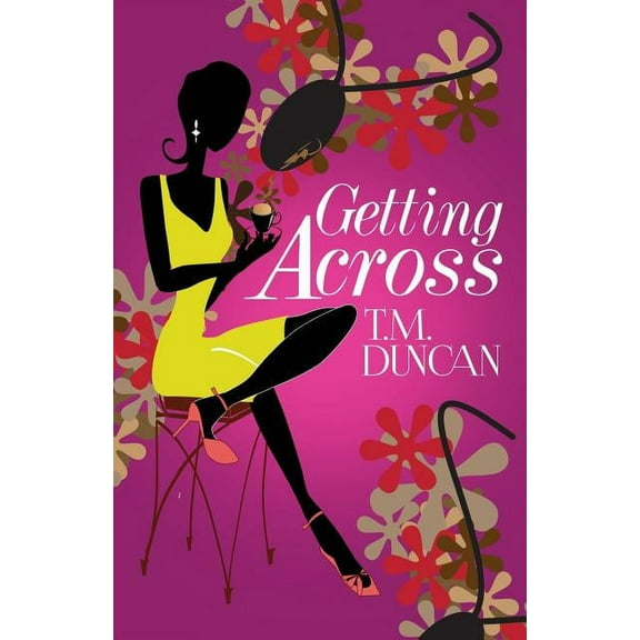 Getting Across Paperback 0988625156 9780988625150 T.M. Duncan, T.M. Duncan