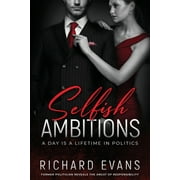 Selfish Ambitions: Ryan Kennedy MP has it all, but is it enough? (Paperback)