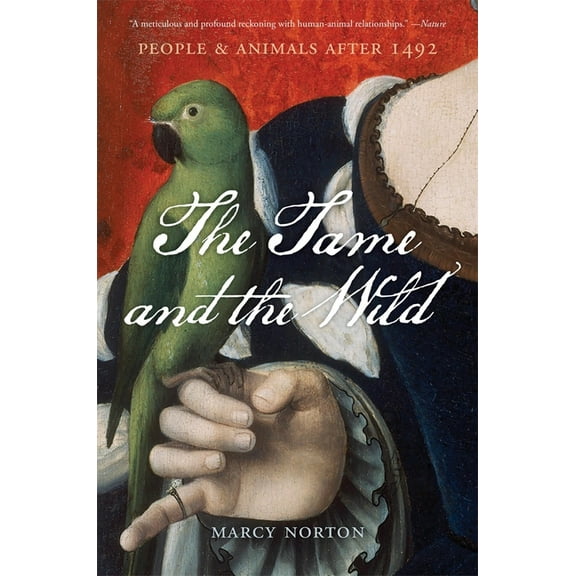 The Tame and the Wild: People and Animals After 1492, (Paperback)