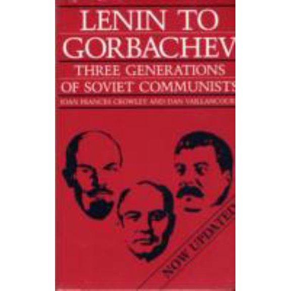 Pre-Owned Lenin to Gorbachev: Three Generations of Soviet Communists, Now Updated (Paperback) 0882958631 9780882958637