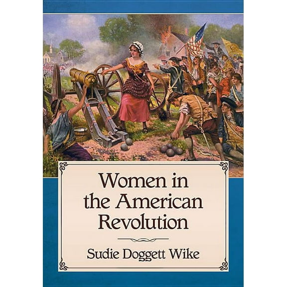 Women in the American Revolution, (Paperback)