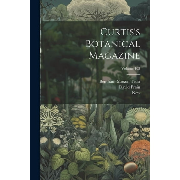 Curtis's Botanical Magazine; Volume 102 (Paperback)