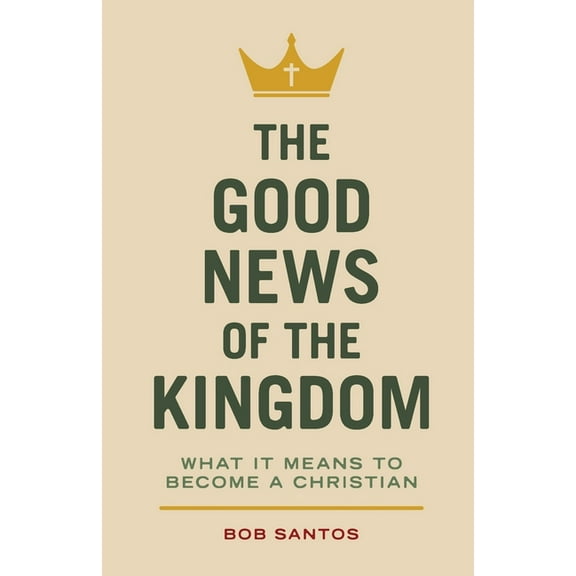 The Good News of the Kingdom: What It Means to Become a Christian, (Paperback)