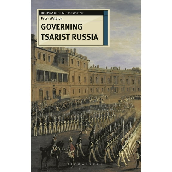 European History in Perspective Governing Tsarist Russia, Book 54, (Paperback)