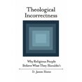 thumbnail image 1 of Pre-Owned Theological Incorrectness: Why Religious People Believe What They Shouldn't Paperback, 1 of 1
