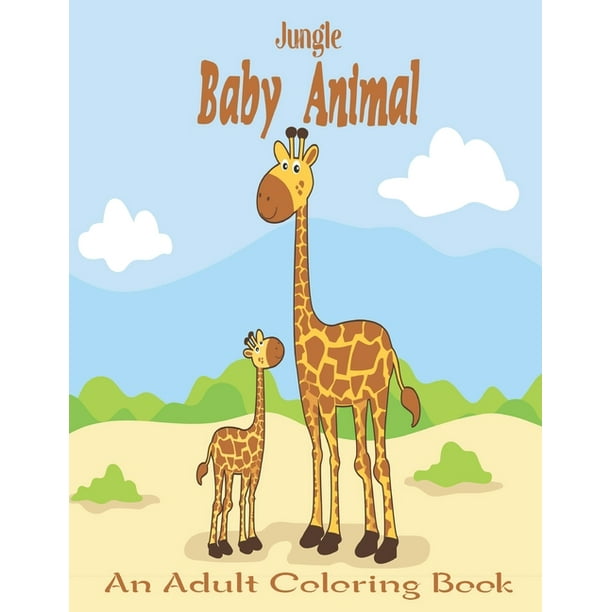 Jungle Baby Animal An Adult Coloring Book An Adult Coloring Book With Adorable Cartoon Animals Cute Nature Scenes And Relaxing Patterns For Animal Lovers Vol 1 Paperback Walmart Com Walmart Com Jungle Baby Animal An Adult Coloring Book An Adult Coloring Book With Adorable Cartoon Animals Cute Nature Scenes And Relaxing Patterns For Animal Lovers Vol 1 Paperback Walmart Com Walmart Com