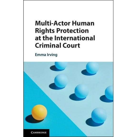 Multi-Actor Human Rights Protection at the International Criminal Court, (Hardcover)