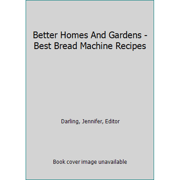 Pre-Owned Better Homes And Gardens - Best Bread Machine Recipes (Paperback) 0696212838 9780696212833