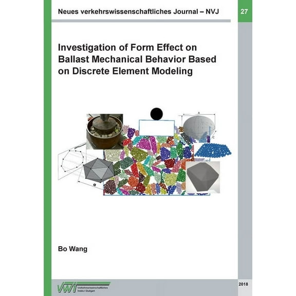 Investigation of Form Effect on Ballast Mechanical Behavior Based on Discrete Element Modeling, (Paperback)